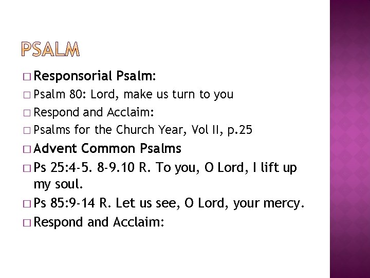 � Responsorial Psalm: � Psalm 80: Lord, make us turn to you � Respond