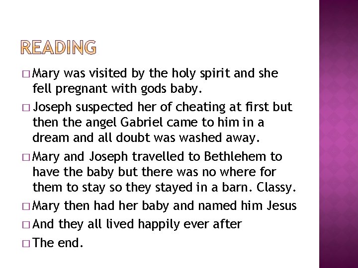 � Mary was visited by the holy spirit and she fell pregnant with gods