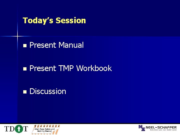 Today’s Session n Present Manual n Present TMP Workbook n Discussion 