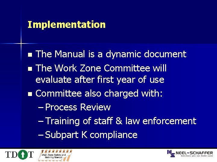 Implementation The Manual is a dynamic document n The Work Zone Committee will evaluate