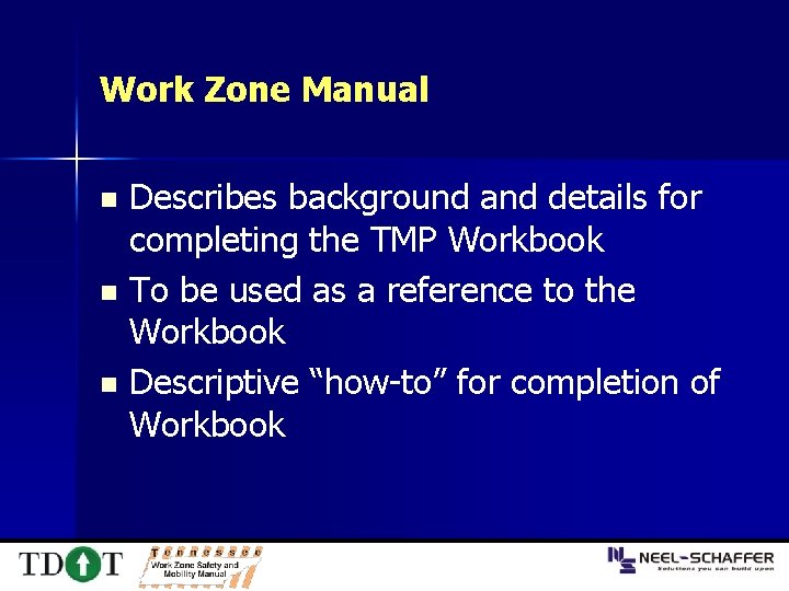 Work Zone Manual Describes background and details for completing the TMP Workbook n To