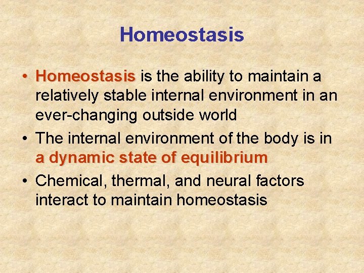 Homeostasis • Homeostasis is the ability to maintain a relatively stable internal environment in