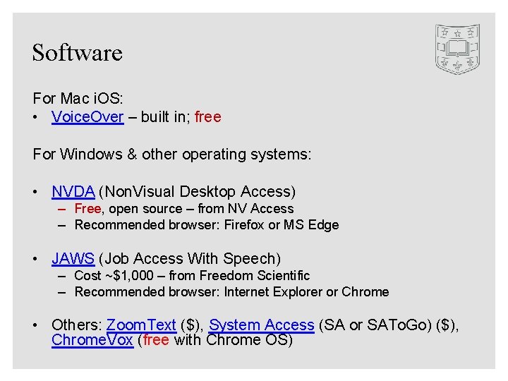 Software For Mac i. OS: • Voice. Over – built in; free For Windows