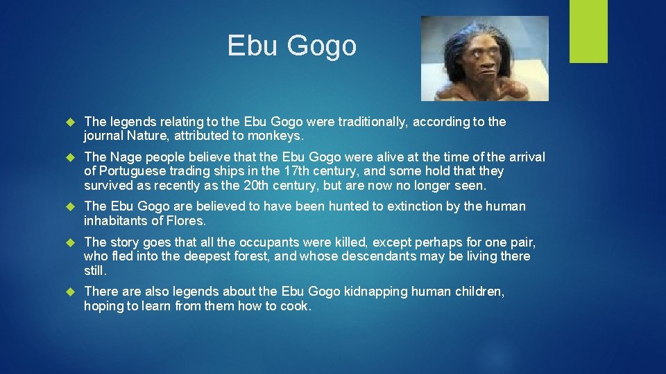 Ebu Gogo The legends relating to the Ebu Gogo were traditionally, according to the