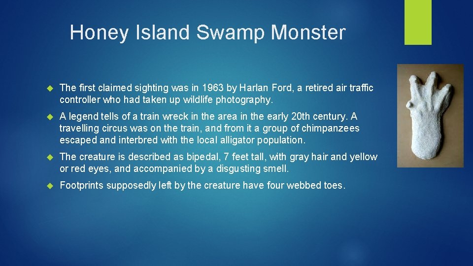 Honey Island Swamp Monster The first claimed sighting was in 1963 by Harlan Ford,