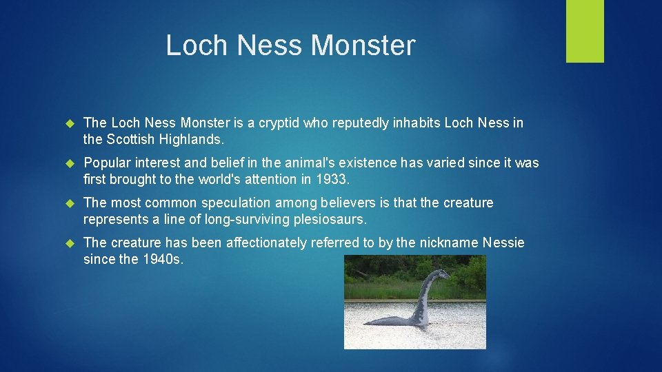 Loch Ness Monster The Loch Ness Monster is a cryptid who reputedly inhabits Loch