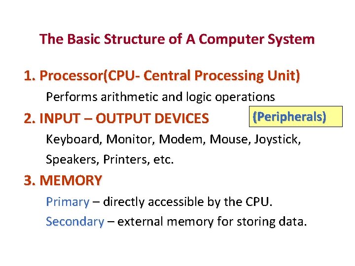 The Basic Structure of A Computer System 1. Processor(CPU- Central Processing Unit) Performs arithmetic