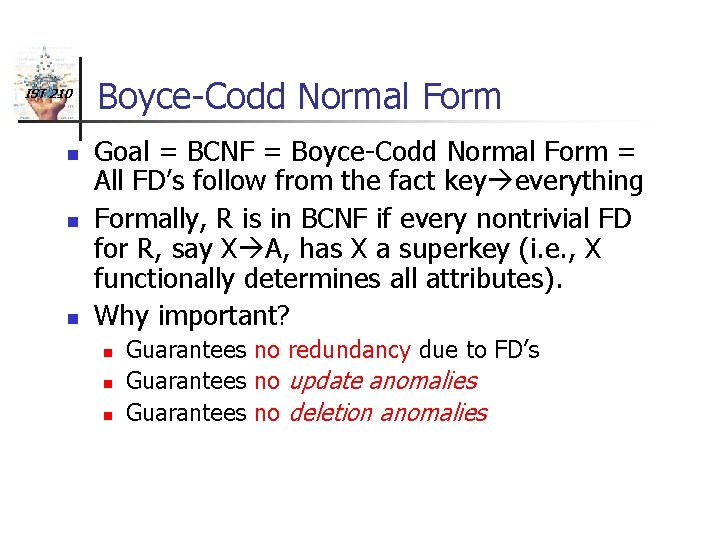 IST 210 n n n Boyce-Codd Normal Form Goal = BCNF = Boyce-Codd Normal