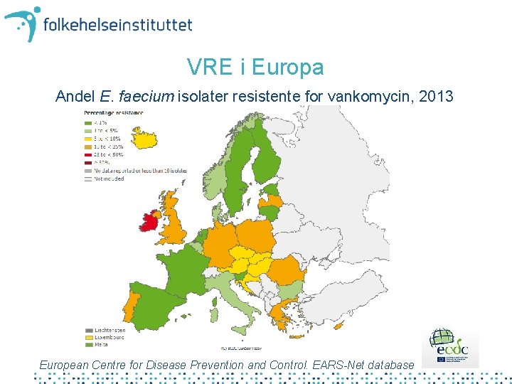 VRE i Europa Andel E. faecium isolater resistente for vankomycin, 2013 European Centre for