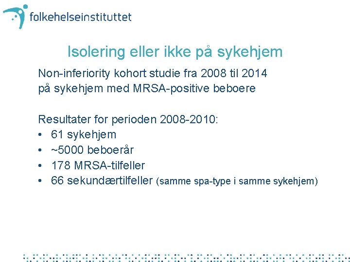 Isolering eller ikke på sykehjem Non-inferiority kohort studie fra 2008 til 2014 på sykehjem