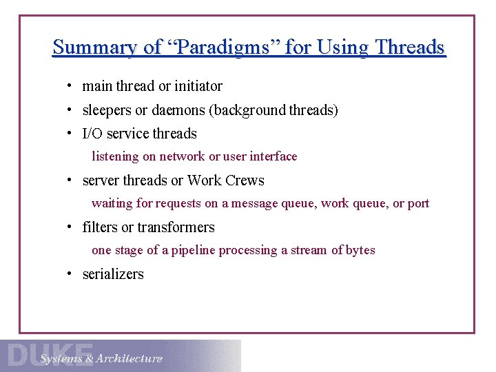 Summary of “Paradigms” for Using Threads • main thread or initiator • sleepers or