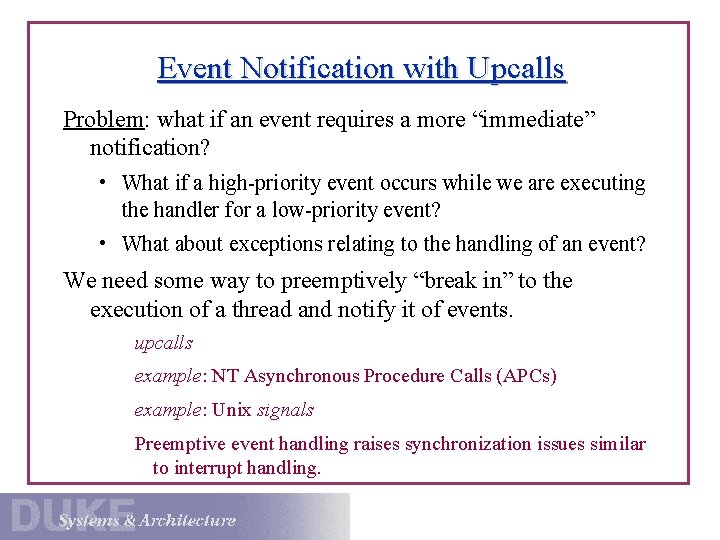 Event Notification with Upcalls Problem: what if an event requires a more “immediate” notification?