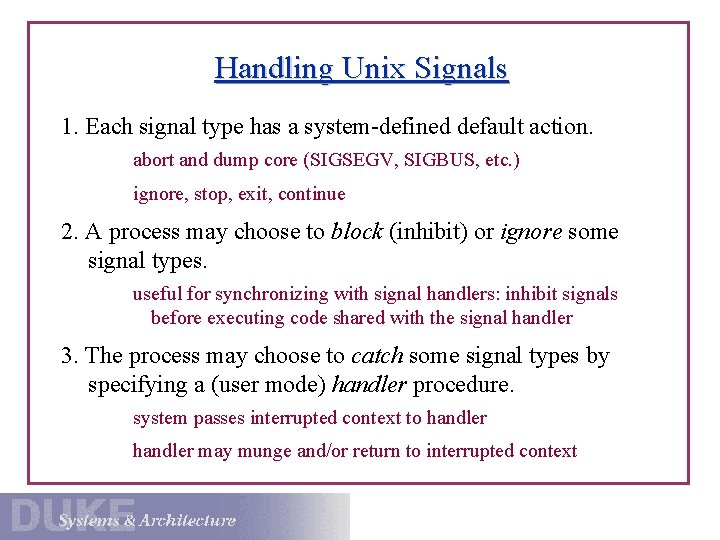 Handling Unix Signals 1. Each signal type has a system-defined default action. abort and