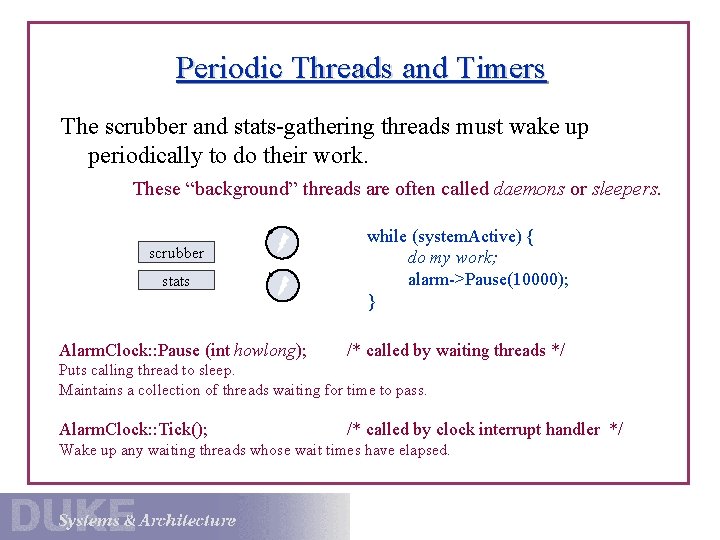 Periodic Threads and Timers The scrubber and stats-gathering threads must wake up periodically to