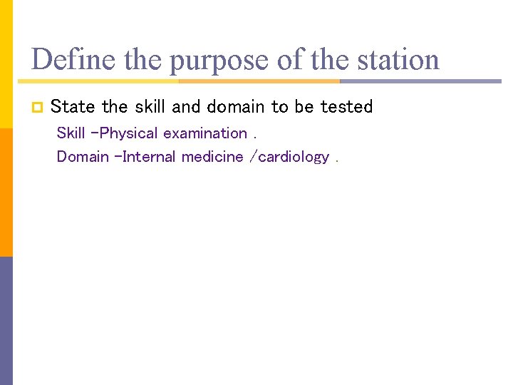 Define the purpose of the station p State the skill and domain to be