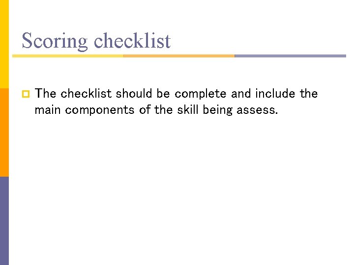 Scoring checklist p The checklist should be complete and include the main components of