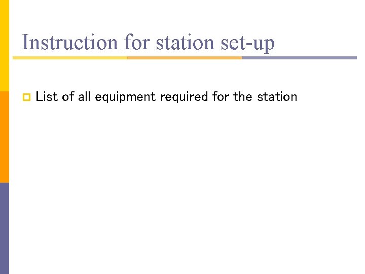 Instruction for station set-up p List of all equipment required for the station 