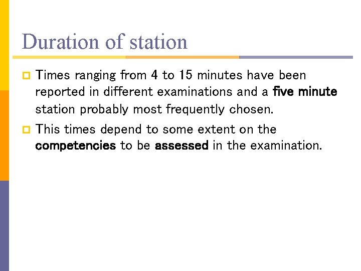 Duration of station Times ranging from 4 to 15 minutes have been reported in