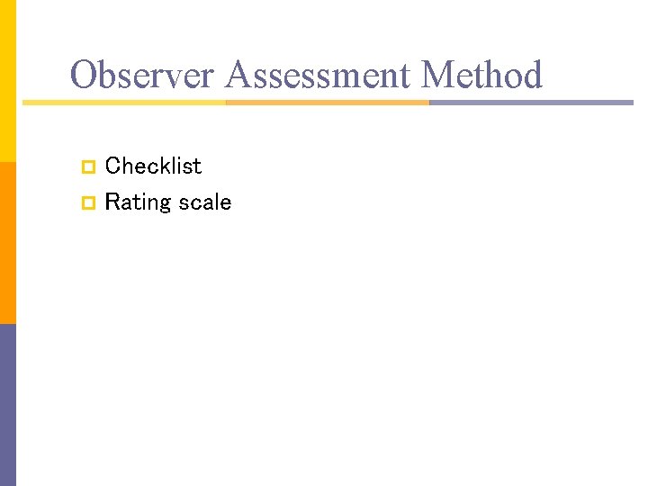 Observer Assessment Method Checklist p Rating scale p 
