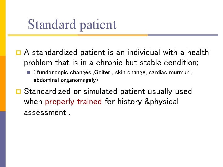 Standard patient p A standardized patient is an individual with a health problem that