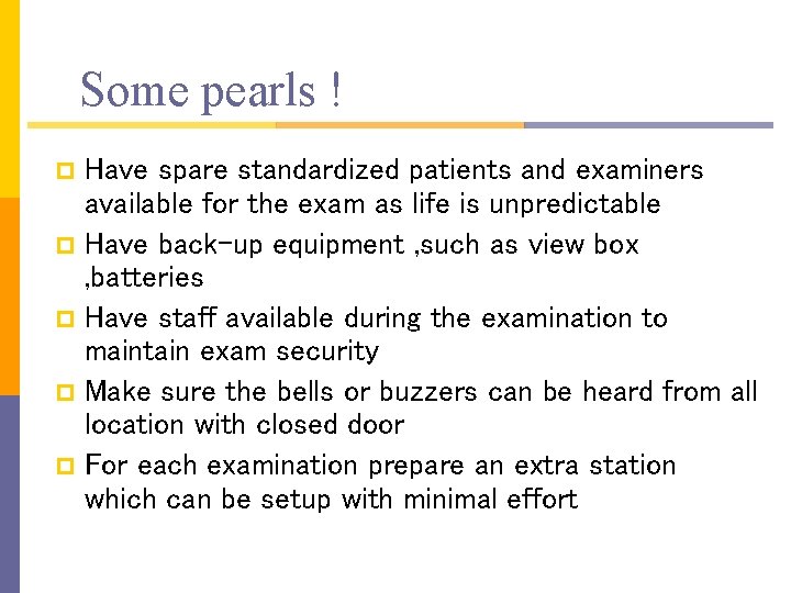 Some pearls ! Have spare standardized patients and examiners available for the exam as