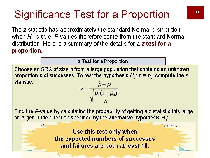 Significance Test for a Proportion The z statistic has approximately the standard Normal distribution