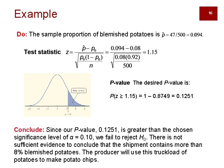 Example 16 Do: The sample proportion of blemished potatoes is P-value The desired P-value