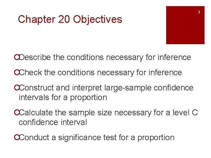 Chapter 20 Objectives ¡Describe the conditions necessary for inference ¡Check the conditions necessary for