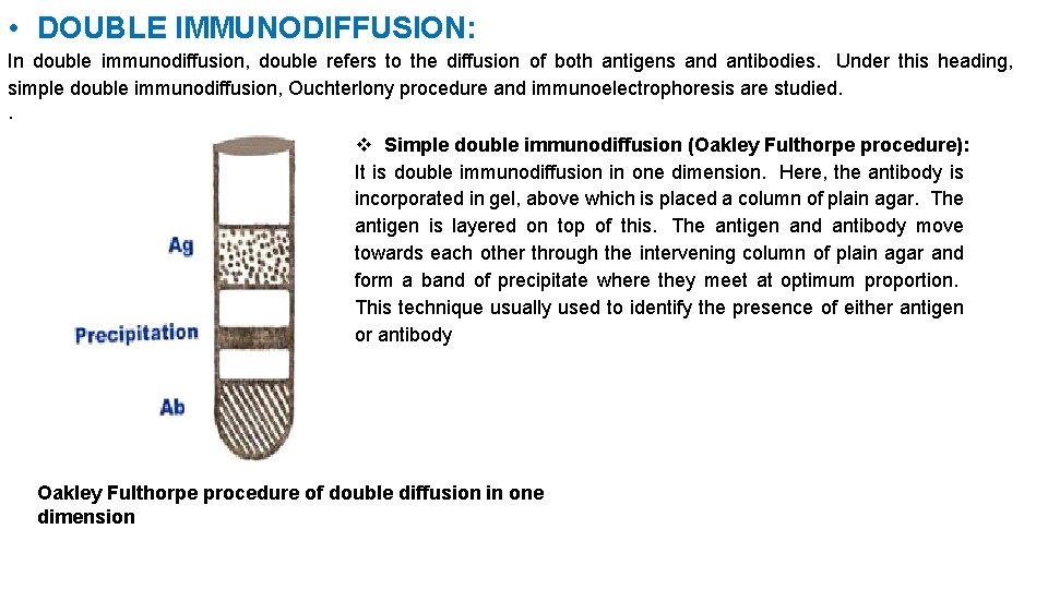  • DOUBLE IMMUNODIFFUSION: In double immunodiffusion, double refers to the diffusion of both