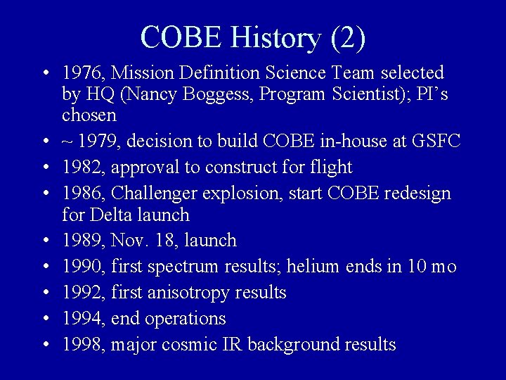 COBE History (2) • 1976, Mission Definition Science Team selected by HQ (Nancy Boggess,