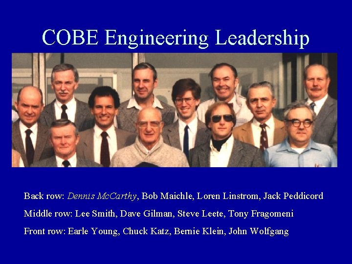 COBE Engineering Leadership Back row: Dennis Mc. Carthy, Bob Maichle, Loren Linstrom, Jack Peddicord