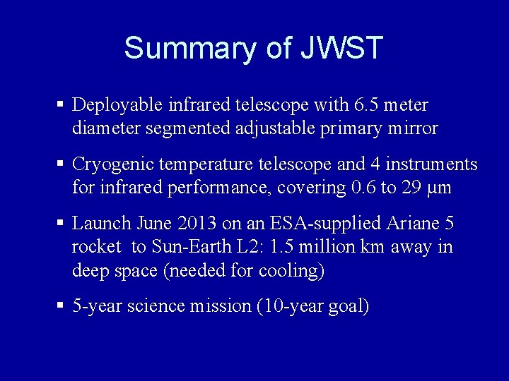 Summary of JWST § Deployable infrared telescope with 6. 5 meter diameter segmented adjustable