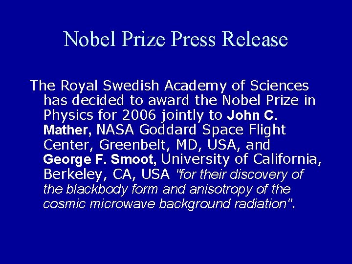 Nobel Prize Press Release The Royal Swedish Academy of Sciences has decided to award