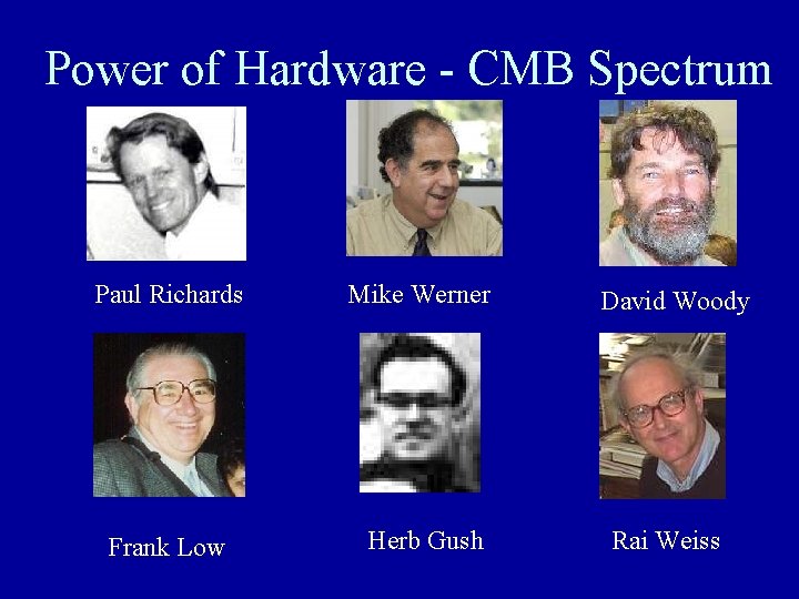 Power of Hardware - CMB Spectrum Paul Richards Mike Werner Frank Low Herb Gush