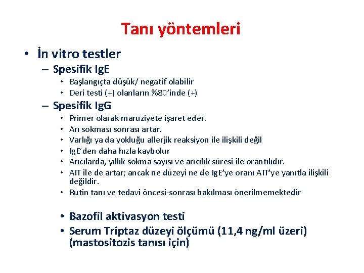 Tanı yöntemleri • İn vitro testler – Spesifik Ig. E • Başlangıçta düşük/ negatif