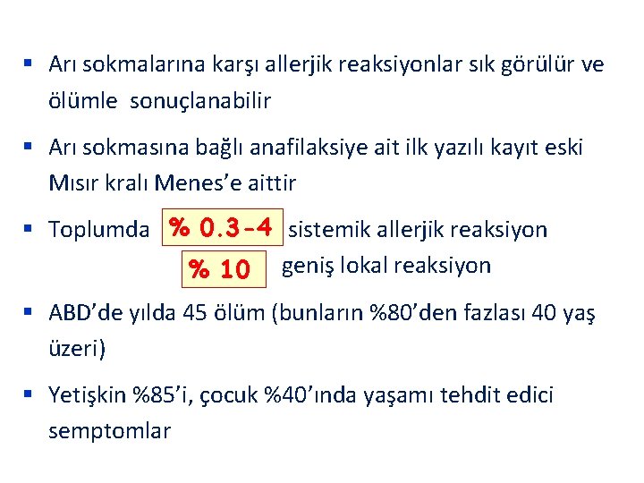 § Arı sokmalarına karşı allerjik reaksiyonlar sık görülür ve ölümle sonuçlanabilir § Arı sokmasına