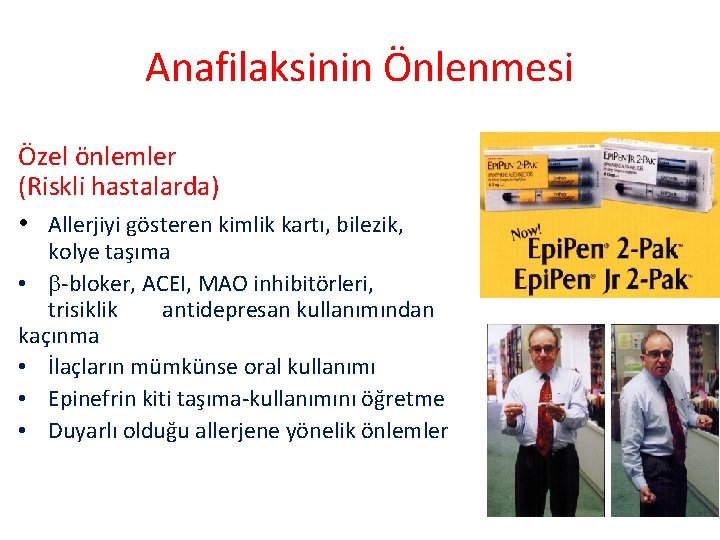 Anafilaksinin Önlenmesi Özel önlemler (Riskli hastalarda) • Allerjiyi gösteren kimlik kartı, bilezik, kolye taşıma