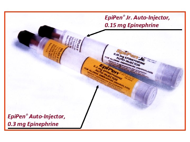 Epi. Pen® Jr. Auto-Injector, 0. 15 mg Epinephrine Epi. Pen® Auto-Injector, 0. 3 mg