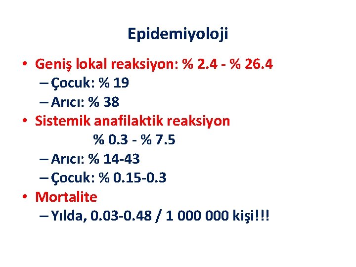 Epidemiyoloji • Geniş lokal reaksiyon: % 2. 4 - % 26. 4 – Çocuk: