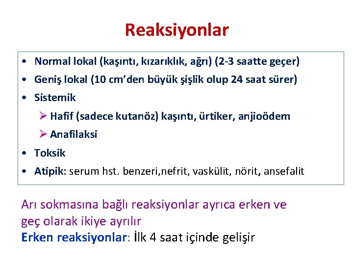 Reaksiyonlar • Normal lokal (kaşıntı, kızarıklık, ağrı) (2 -3 saatte geçer) • Geniş lokal