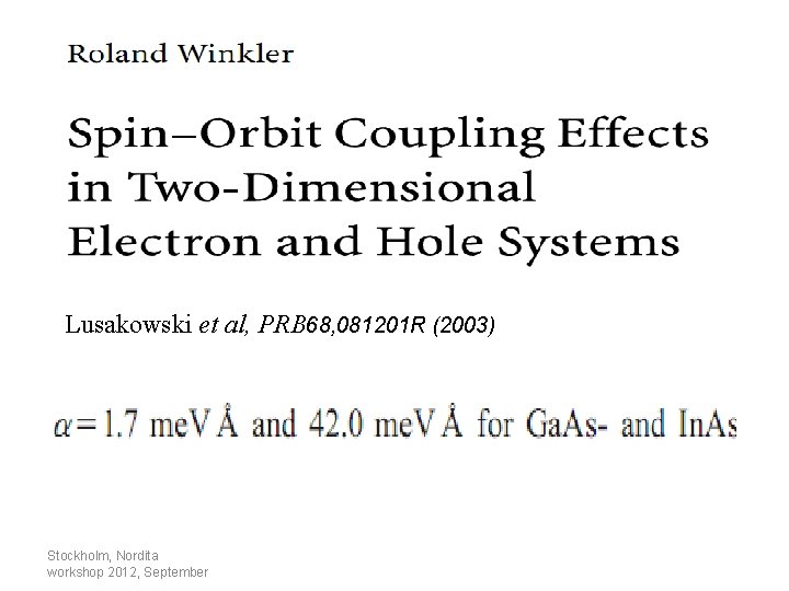 Lusakowski et al, PRB 68, 081201 R (2003) Stockholm, Nordita workshop 2012, September 