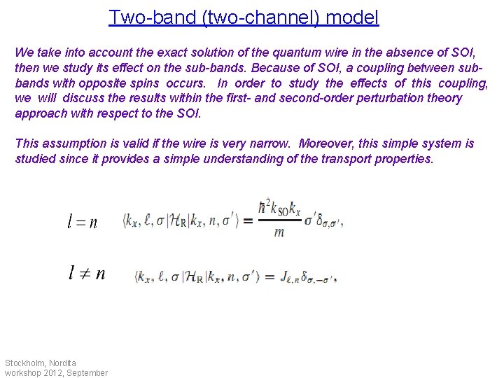 Two-band (two-channel) model We take into account the exact solution of the quantum wire