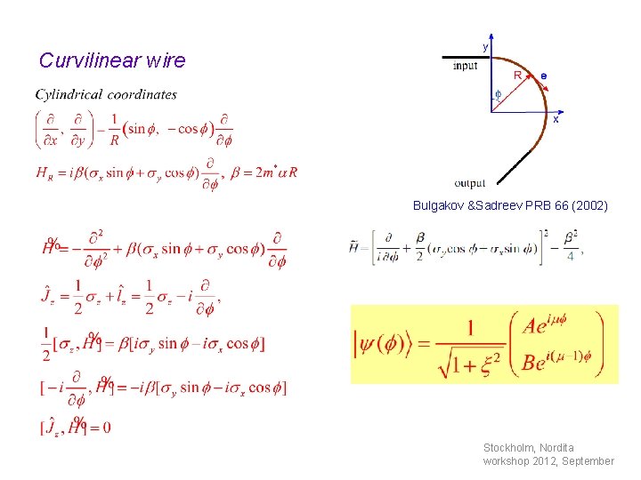 Curvilinear wire Bulgakov &Sadreev PRB 66 (2002) Stockholm, Nordita workshop 2012, September 