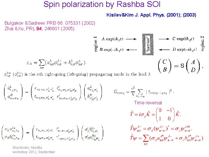 Spin polarization by Rashba SOI Kisilev&Kim J. Appl. Phys. (2001); (2003) Bulgakov &Sadreev PRB