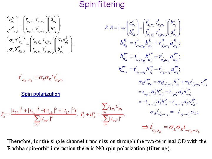 Spin filtering Spin polarization Therefore, for the single channel transmission through the two-terminal QD