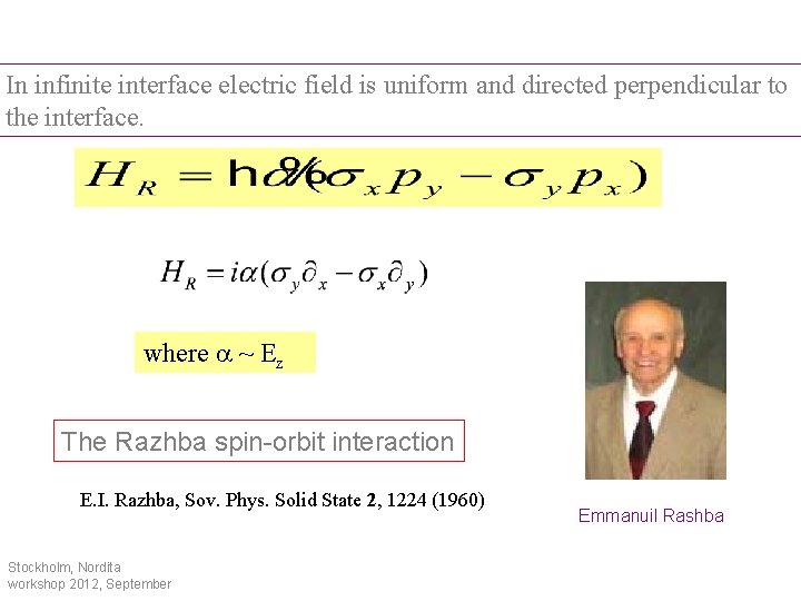 In infinite interface electric field is uniform and directed perpendicular to the interface. where