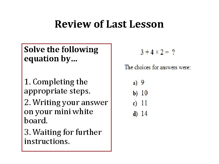 Review of Last Lesson Solve the following equation by… 1. Completing the appropriate steps.