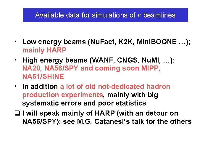 Available data for simulations of beamlines • Low energy beams (Nu. Fact, K 2