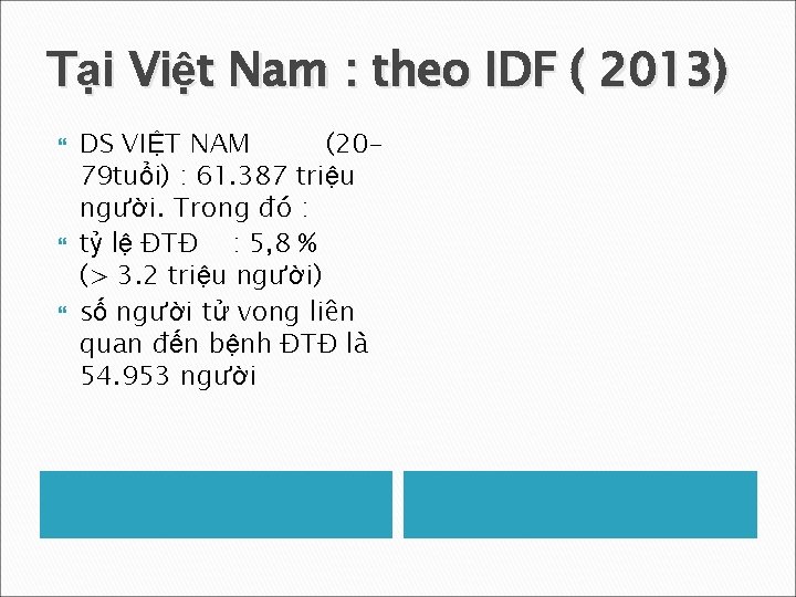 Tại Việt Nam : theo IDF ( 2013) DS VIỆT NAM (2079 tuổi) :