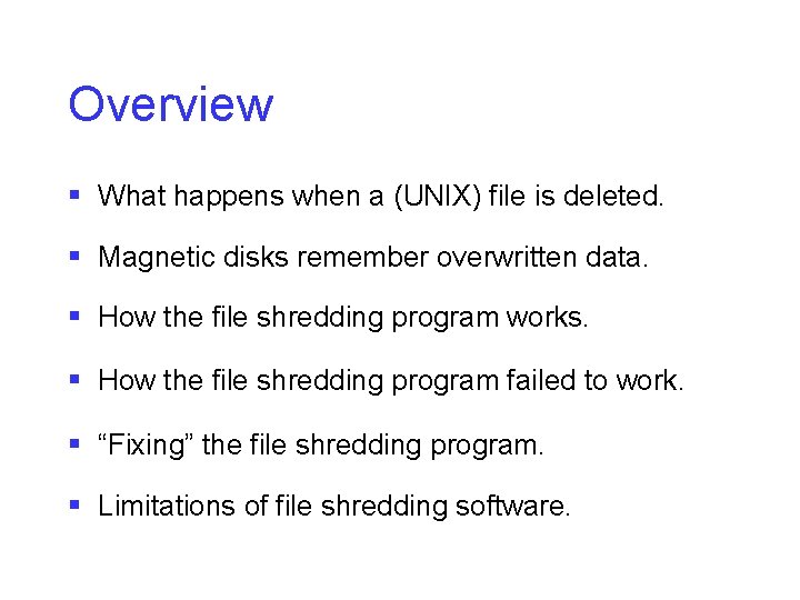 Overview § What happens when a (UNIX) file is deleted. § Magnetic disks remember